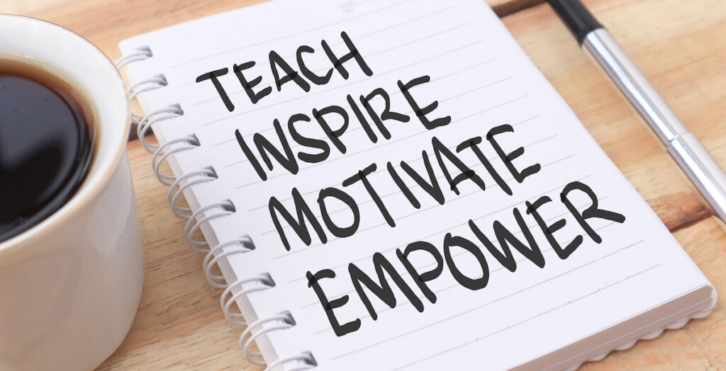 teach inspire motivate empower